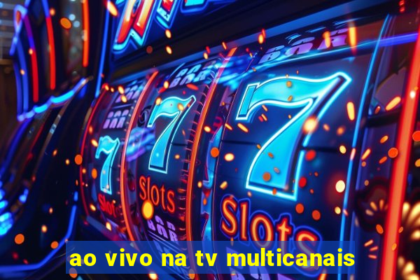 ao vivo na tv multicanais